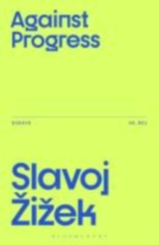 Zizek, Slavoj: Against Progress idegen