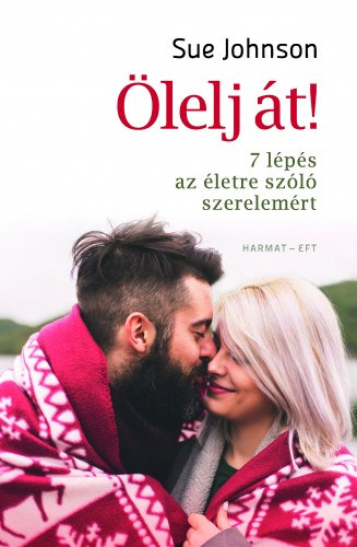 Sue Johnson: Ölelj át! - 7 lépés az életre szóló szerelemért e-Könyv