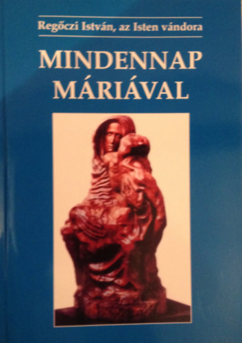 Regőczi István: Mindennap Máriával antikvár