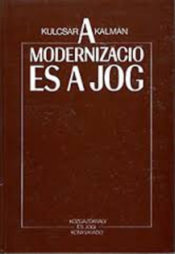 Kulcsár Kálmán: A modernizáció és a jog antikvár