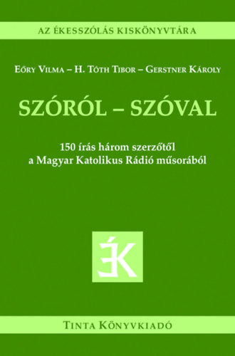 Eőry Vilma, H. Tóth Tibor, Gerstner Károly: Szóról - szóval könyv