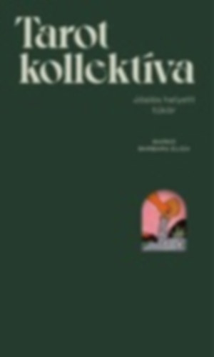 Markó Barbara Eliza: Tarot Kollektíva - Jóslás helyett tükör, kortárs kalauz a tarot képeihez könyv