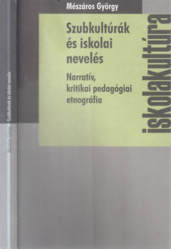 Szubkultúrák és iskolai nevelés - Narratív kritikai pedagógiai etnográfia (dedikált) antikvár