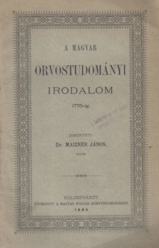Dr. Maizner János: A magyar orvostudományi irodalom 1770-ig antikvár