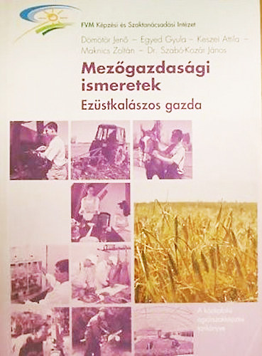 Dömötör-Egyed-Keszei-Maknics-Szabó-Kozár: Mezőgazdasági ismeretek (Az ezüstkalászos gazda képzés tankönyve) antikvár