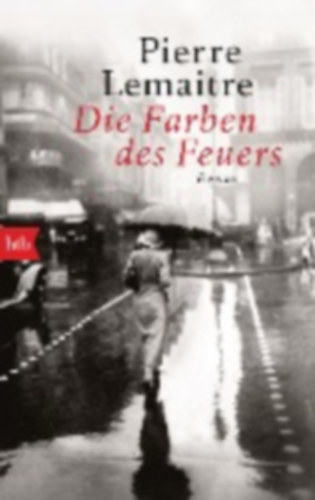 Lemaitre, Pierre: Die Farben des Feuers idegen
