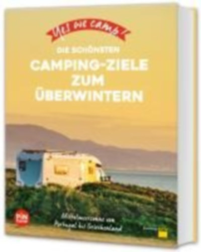 Reichel, Marc Roger: Yes we camp! Die schönsten Camping-Ziele zum Überwintern idegen