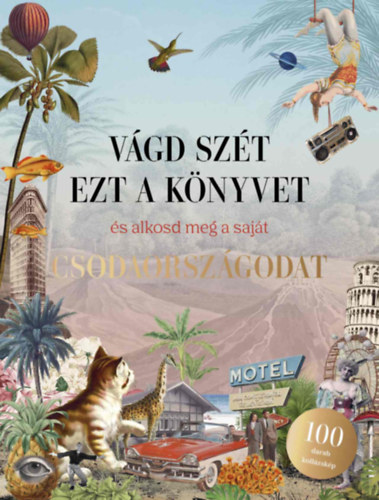 Eliza Scott: Vágd szét ezt a könyvet, és alkosd meg a saját Csodaországodat könyv