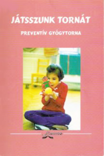 Pintér Judit; Dr. Verebélyi Imréné (szerk.): Játsszunk tornát - preventív gyógytorna könyv