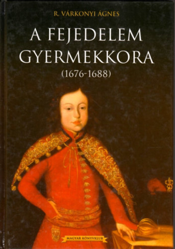 R. Várkonyi Ágnes: A fejedelem gyermekkora antikvár