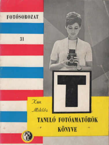 Szerző Kun Miklós Lektor Dr. Sevcsik Jenő: Tanuló fotóamatőrök könyve (Fotósorozat 31.) - Harmadik, átdolgozott kiadás antikvár
