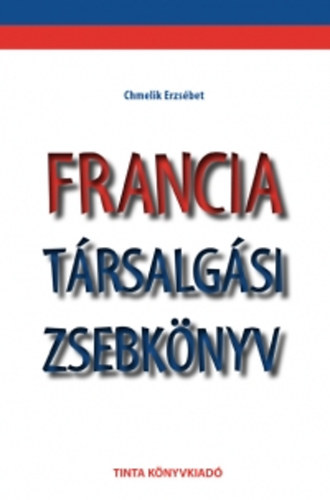Chmelik Erzsébet: Francia társalgási zsebkönyv könyv