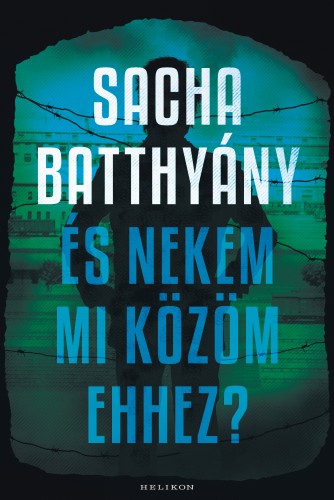 Sacha Batthyany: És nekem mi közöm ehhez? - A családom története e-Könyv