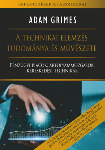 Adam Grimes: A technikai elemzés tudománya és művészete könyv