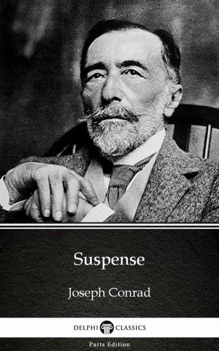 Joseph Conrad: Suspense by Joseph Conrad (Illustrated) e-Könyv