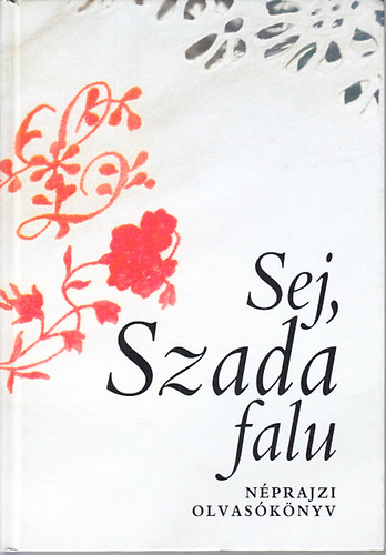 Cziberéné Szító Mária (szerk.): Sej, Szada falu (néprajzi olvasókönyv) antikvár
