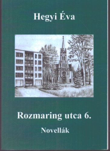 Hegyi Éva: Rozmaring utca 6. -Novellák antikvár