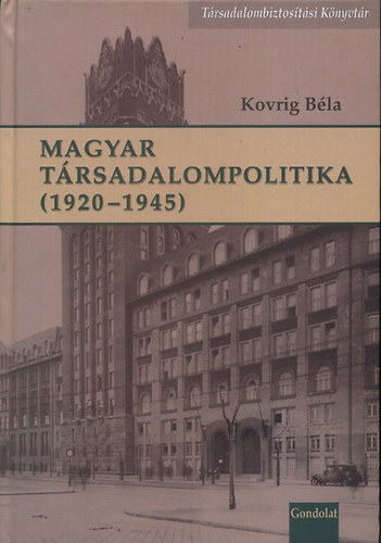 Kovrig Béla: Magyar társadalompolitika (1920-1945) könyv