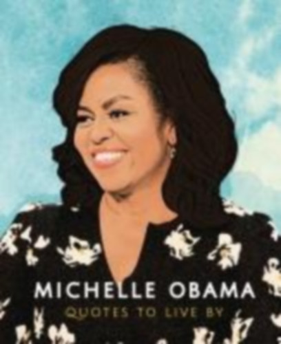 Hippo, Orange: Michelle Obama: Quotes to Live by idegen