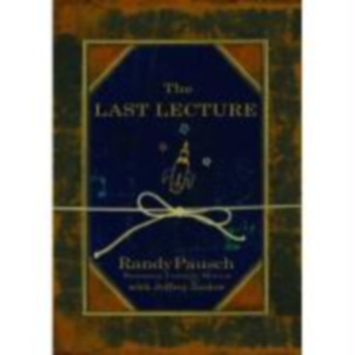Pausch, Randy - Zaslow, Jeffrey: The Last Lecture idegen
