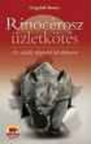 Nógrádi Bence: Rinocérosz üzletkötés - Az eladás alapvető kézikönyve (dedikált) - Dedikált antikvár