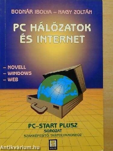 Nagy Zoltán; Bodnár Ibolya: PC hálózatok és Internet NOWELL, WINDOWS, WEB - PC-Start Plusz antikvár