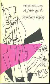 Mihail Bulgakov: A fehér gárda-Színházi regény antikvár