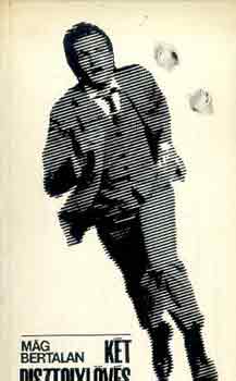 Mág Bertalan: Két pisztolylövés , Veszélyes utakon antikvár