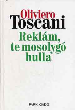 Oliviero Toscani: Reklám, te mosolygó hulla antikvár