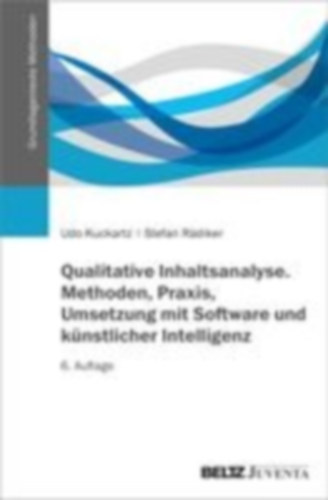 Kuckartz, Udo - Rädiker, Stefan: Qualitative Inhaltsanalyse. Methoden, Praxis, Umsetzung mit Software und künstlicher Intelligenz idegen
