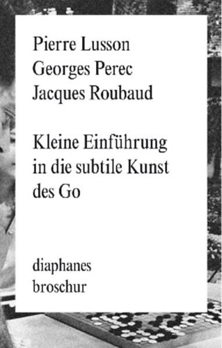 Lusson, Pierre - Roubaud, Jacques - Perec, Georges: Kleine Einführung in die subtile Kunst des Go idegen