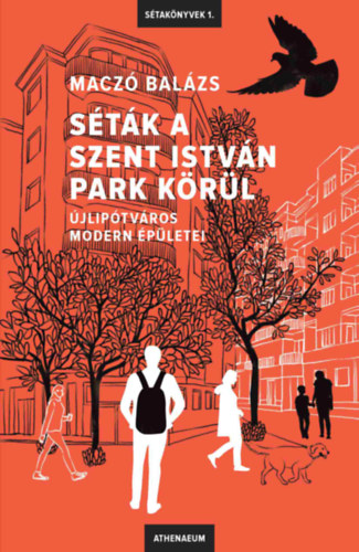 Maczó Balázs: Séták a Szent István park körül könyv