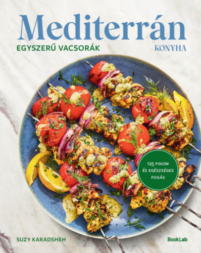 Suzy Karadsheh: Mediterrán konyha - Egyszerű vacsorák könyv