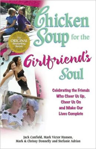 Jack Canfield-Mark Victor Hansen: Chicken Soup for the Girlfriend's  Soul antikvár