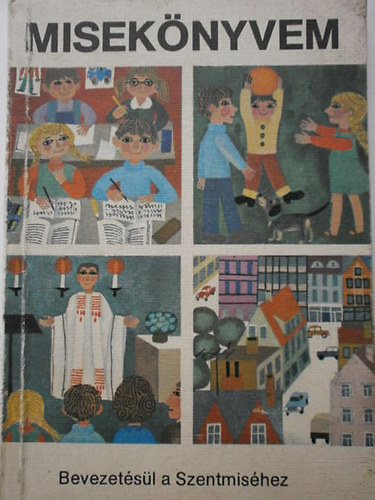 Engelbert Gross: Misekönyvem  Bevezetésül a Szentmiséhez antikvár