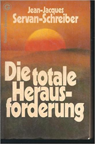 Jean-Jacques Servan-Schreiber: Die totale Herausforderung. Die Entscheidung der achtziger Jahre. antikvár