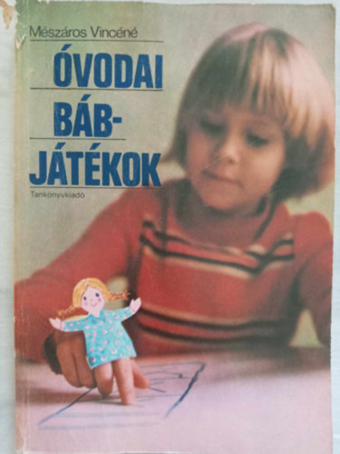 Mészáros Vincéné, Benkő Attila (szerk.), Dr. Ranschburg Jenő (lektor), Gadányi György (fotók): Óvodai bábjátékok (Az óvodai bábjáték dramaturgiai és műfaji kérdései / Versek, dalok a bábszínpadon / Vidám jelentek, mesejátékok) antikvár