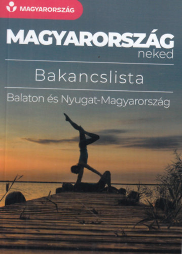 Mediator Group Kft.: Magyarország neked - Bakancslista - Balaton és Nyugat-Magyarország antikvár