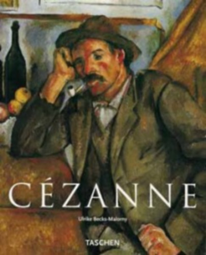 Ulrike Becks-Malorny: Cézanne - Pioneer of Modernism antikvár