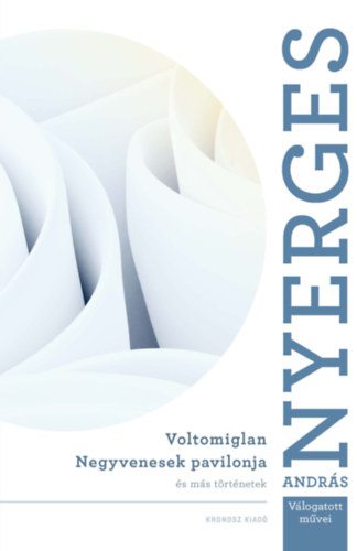 Nyerges András: Voltomiglan - Negyvenesek pavilonja és más történetek könyv