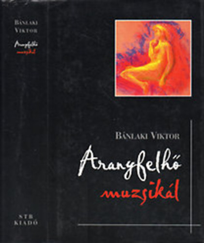 Bánlaki Viktor: Aranyfelhő muzsikál (Három asszony története) antikvár