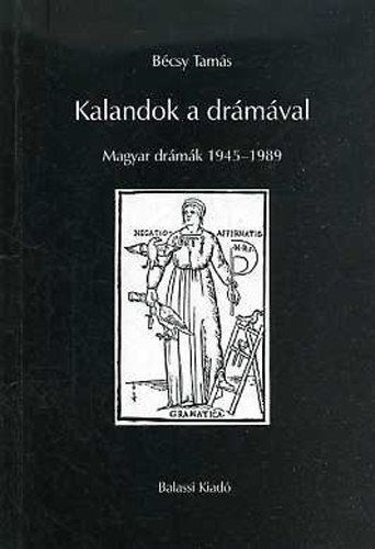 Bécsy Tamás: Kalandok a drámával  Magyar drámák 1945-1989 - Dedikált antikvár