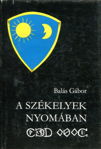 Balás Gábor: A székelyek nyomában antikvár
