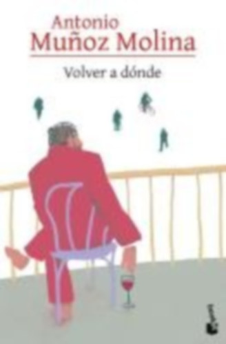 Muñoz Molina, Antonio: Volver a donde idegen