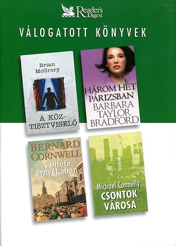 McGrory,Taylor Bradford,Cornwe: A köztisztviselő;Három hét Párizsban;A bitófa árnyékában;Csontok város antikvár