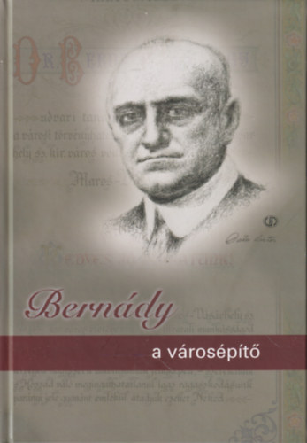 Pál-Antal Sándor, Nagy Miklós Kund, Fodor János: Bernády, a városépítő antikvár