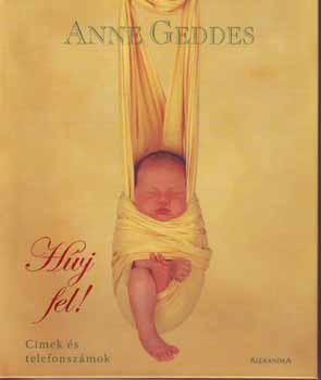 Anne Geddes: Hívj fel! - Címek és telefonszámok - /nagy/ antikvár