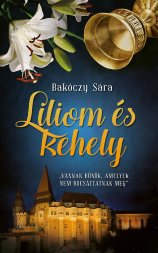 Bakóczy Sára: Liliom és kehely antikvár