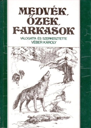 Véber Károly (szerk.): Medvék, őzek, farkasok antikvár