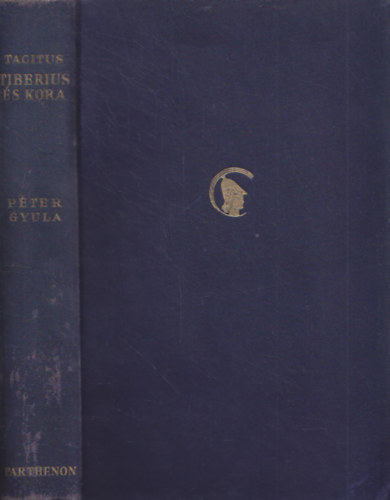 Cornelius Tacitus: Tiberius és kora (Kr.u.14-19.) Annales I-II. Parthenon kétnyelvű - Számozott antikvár